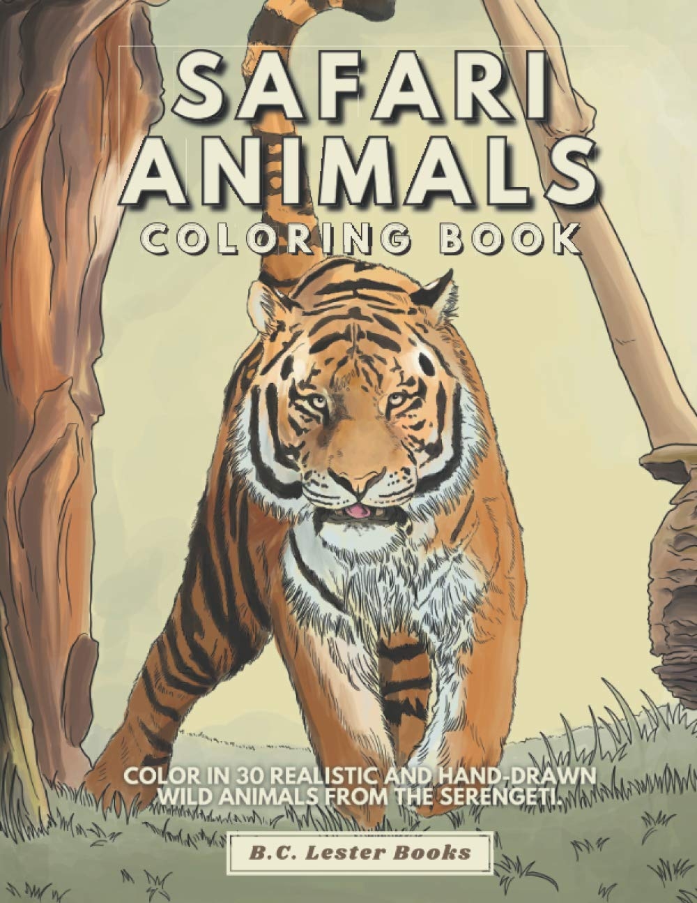Amazon Safari Animal Coloring Book Color In 30 Realistic And Hand Drawn Wild Animals Of The Serengeti Geography Travel Coloring Books 9781913668372 BOOKS B C LESTER Books